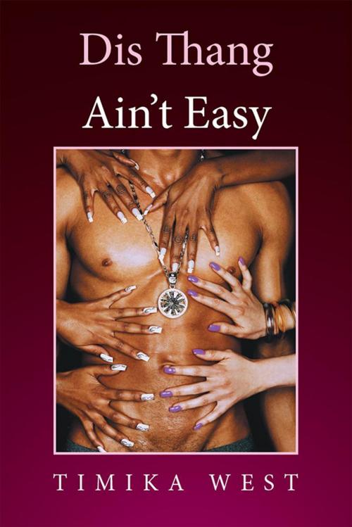 Cover of the book Dis Thang Ain’T Easy by Timika West, Xlibris US