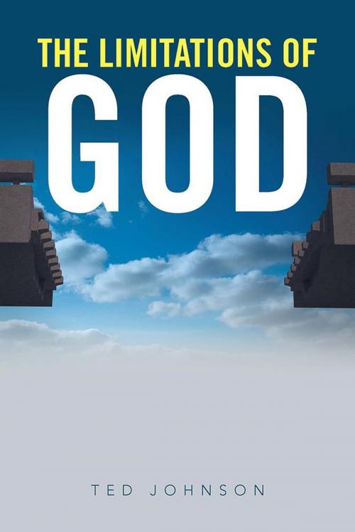Cover of the book The Limitations of God by Ted Johnson, Xlibris US