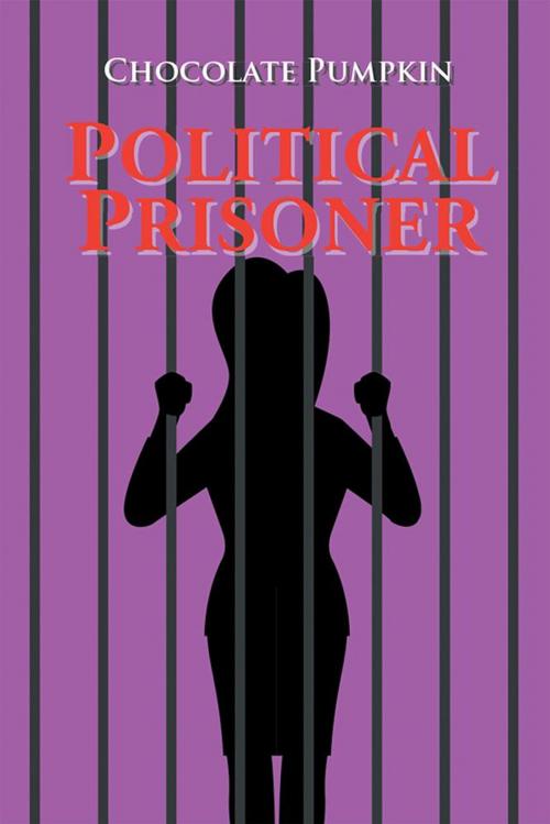 Cover of the book Political Prisoner by Chocolate Pumpkin, Xlibris US