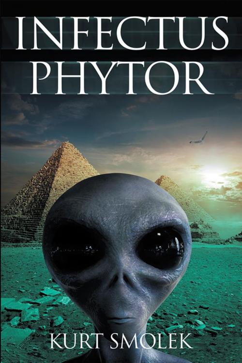 Cover of the book Infectus Phytor by Kurt Smolek, Xlibris US