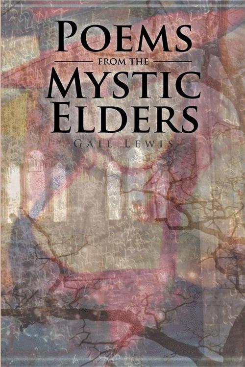 Cover of the book Poems from the Mystic Elders by Gail Lewis, Xlibris UK