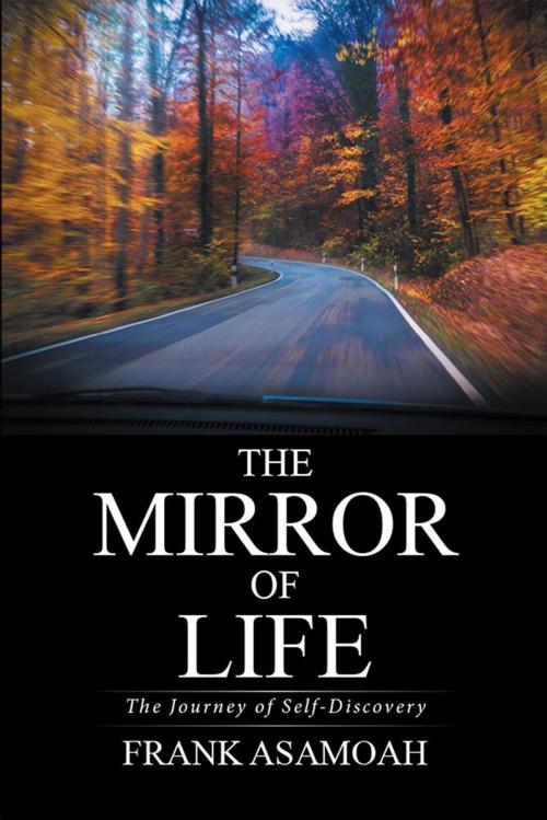 Cover of the book The Mirror of Life by Frank Asamoah, Xlibris UK