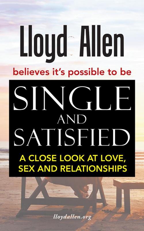 Cover of the book Single and Satisfied by Lloyd Allen, AuthorHouse