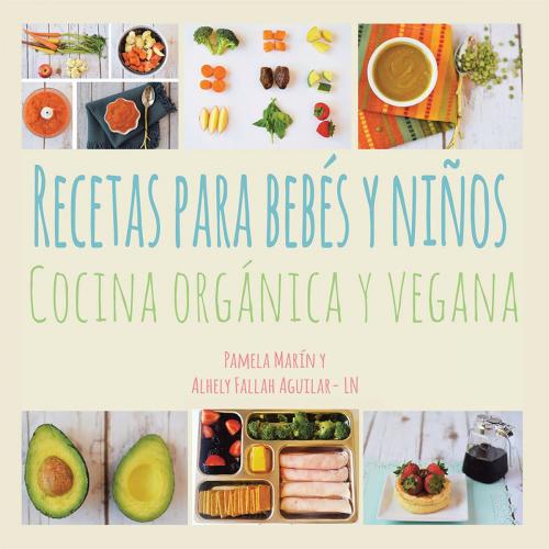 Cover of the book Recetas Para Bebés Y Niños by Pamela Marin, AuthorHouse
