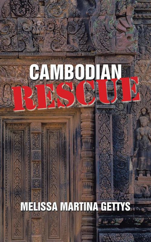 Cover of the book Cambodian Rescue by Melissa Martina Gettys, AuthorHouse