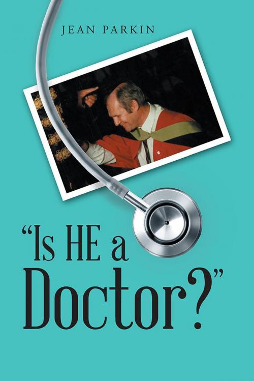 Cover of the book "Is He a Doctor?" by Jean Parkin, AuthorHouse