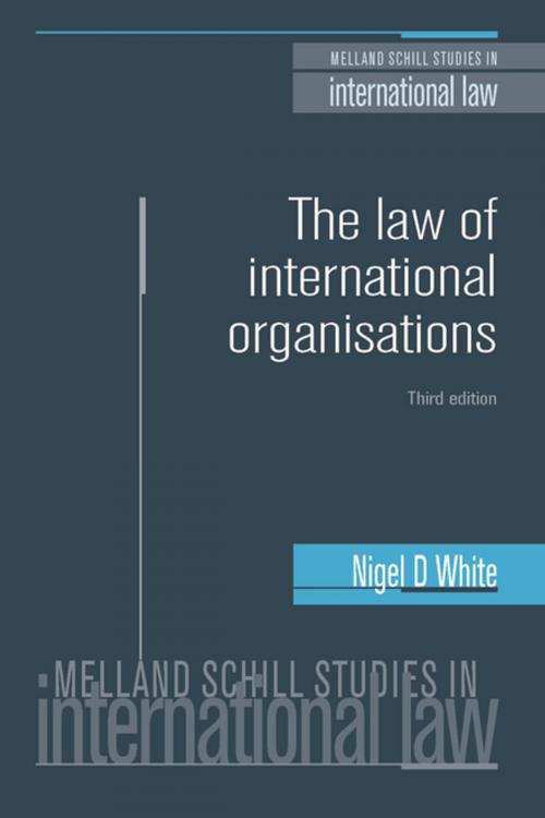 Cover of the book The law of international orgnaisations by Nigel D. White, Manchester University Press
