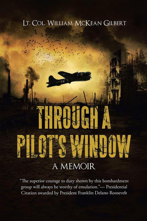 Cover of the book Through a Pilot's Window by Lt. Col. William McKean Gilbert, iUniverse