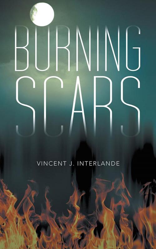 Cover of the book Burning Scars by Vincent J. Interlande, iUniverse