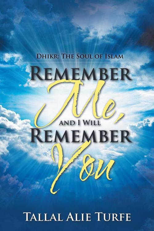 Cover of the book Remember Me, and I Will Remember You by Tallal Alie Turfe, iUniverse