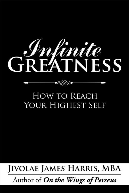 Cover of the book Infinite Greatness by Jivolae James Harris MBA, iUniverse