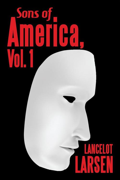 Cover of the book Sons of America, Vol. 1 by Lancelot Larsen, iUniverse