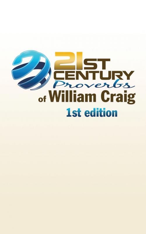 Cover of the book 21St Century Proverbs of William Craig by William Craig, iUniverse