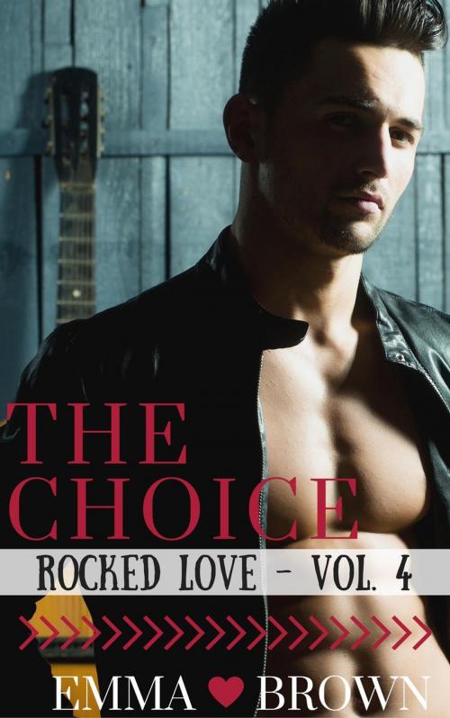 Cover of the book The Choice (Rocked Love - Vol. 4) by Emma Brown, Roja Publishing