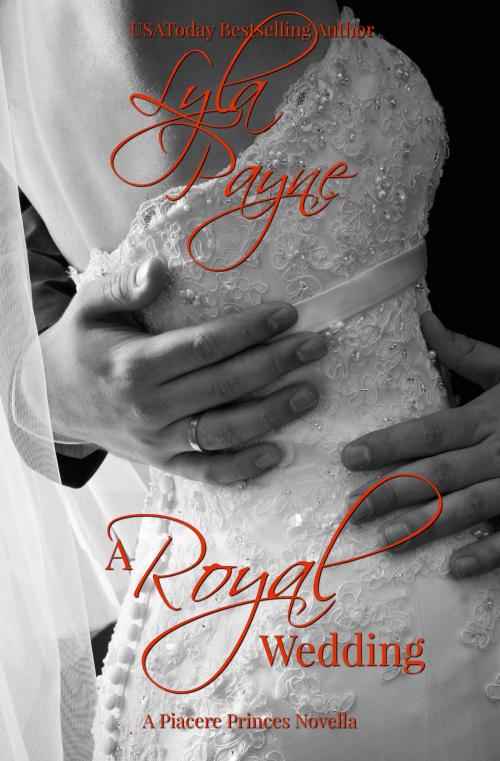Cover of the book A Royal Wedding by Lyla Payne, Author Published