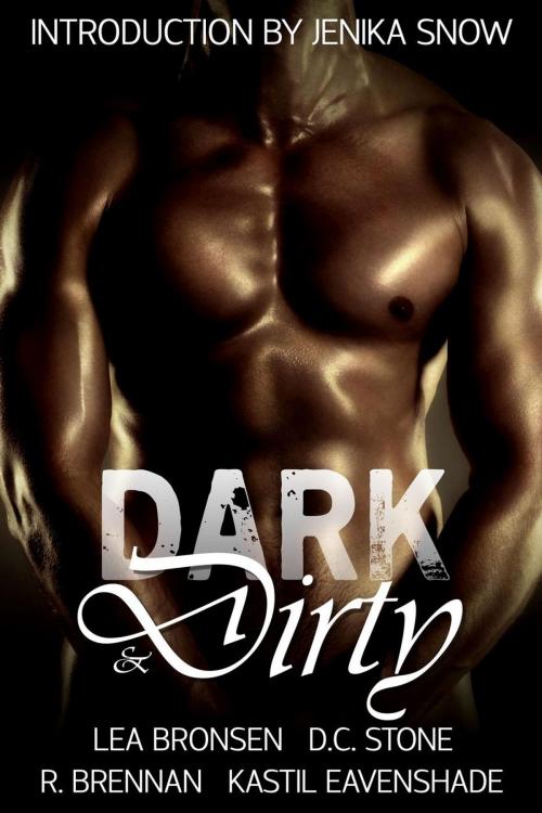 Cover of the book Dark & Dirty by Lea Bronsen, D.C. Stone, R. Brennan, Kastil Eavenshade, Jenika Snow, Writers in Crime