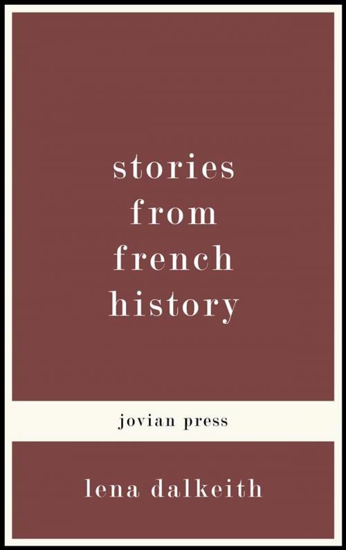 Cover of the book Stories from French History by Lena Dalkeith, Jovian Press
