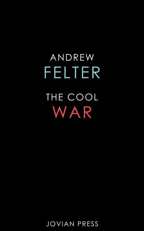 Cover of the book The Cool War by Andrew Felter, Jovian Press