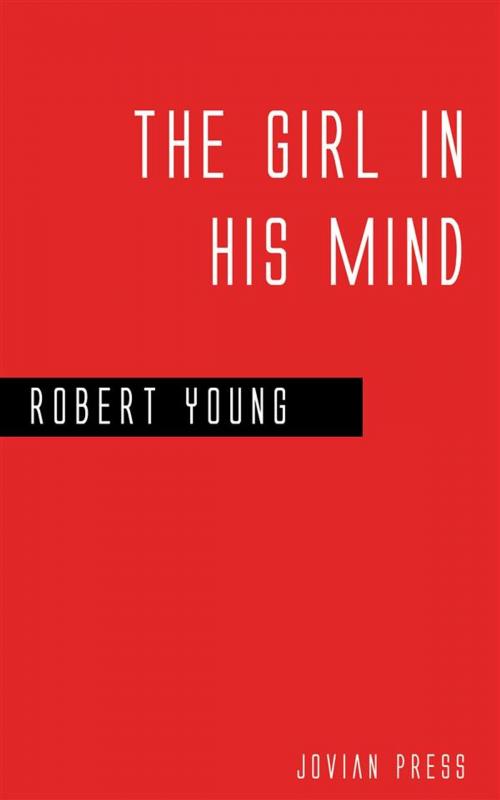 Cover of the book The Girl in his Mind by Robert Young, Jovian Press