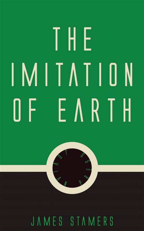 Cover of the book The Imitation of Earth by James Stamers, Jovian Press