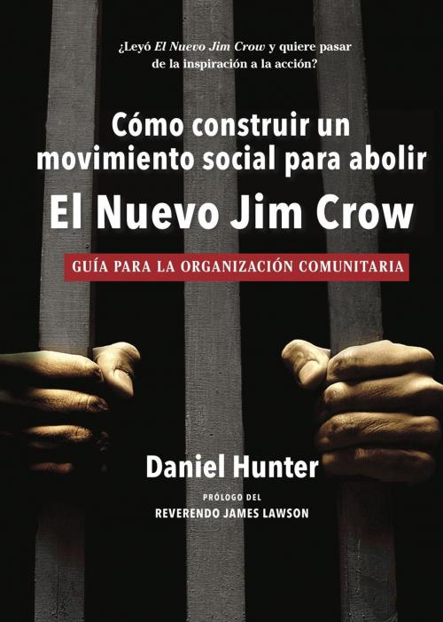 Cover of the book Cómo construir un movimiento social para abolir el Nuevo Jim Crow: Guía para la organización comunitaria by Daniel Hunter, Veterans of Hope