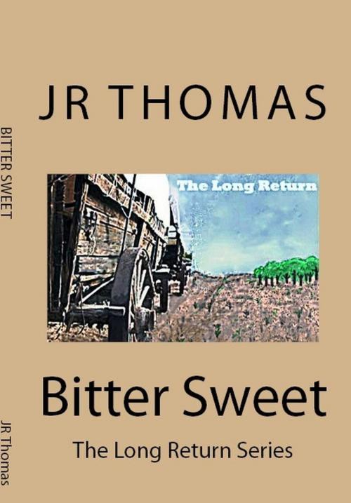 Cover of the book Bitter Sweet by JR Thomas, JR Thomas