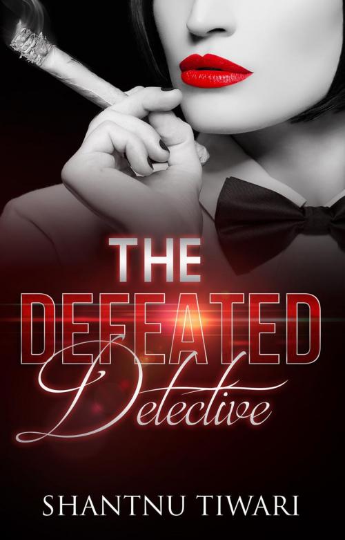 Cover of the book The Defeated Detective by Shantnu Tiwari, Shantnu Tiwari