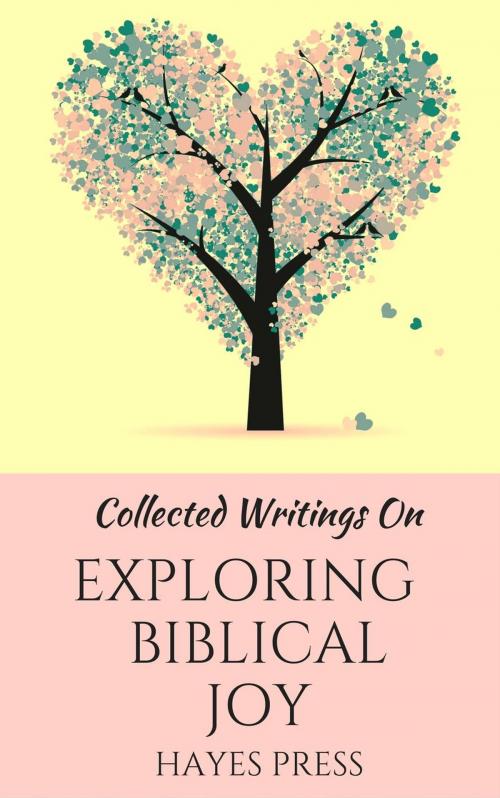 Cover of the book Collected Writings On ... Exploring Biblical Joy by Hayes Press, Hayes Press