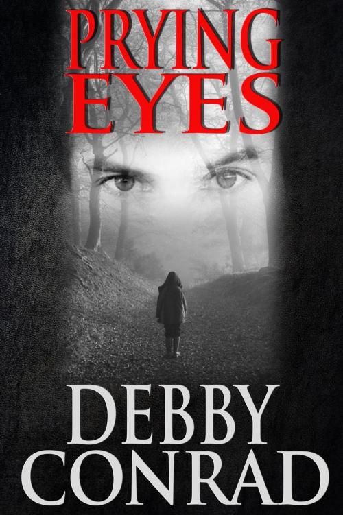 Cover of the book Prying Eyes by DEBBY CONRAD, DEBBY CONRAD