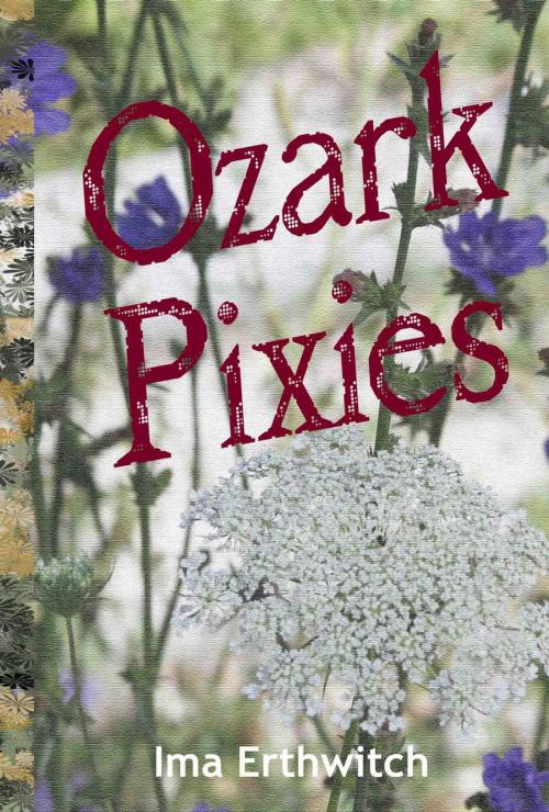 Cover of the book Ozark Pixies by Ima Erthwitch, Wild Ozark, LLC