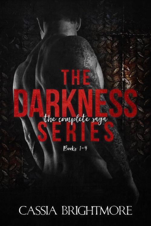 Cover of the book The Darkness Series: The Complete Saga by Cassia Brightmore, Cassia Brightmore