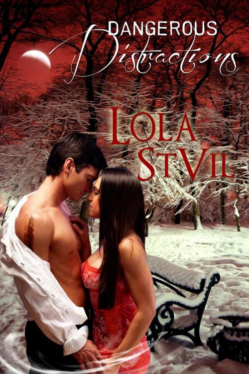 Cover of the book Dangerous Distractions (A Guardians Novella part 1) by Lola StVil, Lola StVil