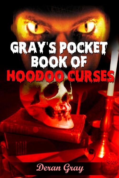 Cover of the book Gray's Pocket Book of Hoodoo Curses by Deran Gray, Deran Gray
