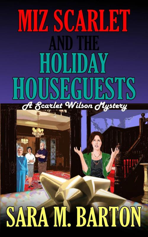 Cover of the book Miz Scarlet and the Holiday Houseguests by Sara M. Barton, Sara Barton