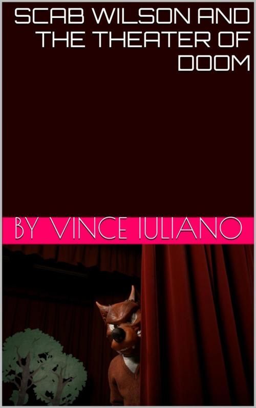 Cover of the book Scab Wilson and the Theater of Doom! by Vince Iuliano, Vince Iuliano
