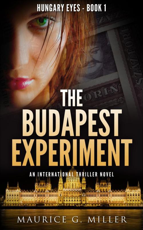 Cover of the book The Budapest Experiment by Maurice G. Miller, Full Tilt Publishing