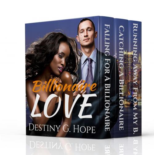 Cover of the book Billionaire Love (Clean Interracial Romance)(3 Book Box Set) by Destiny Genesis Hope, Destiny Genesis Hope