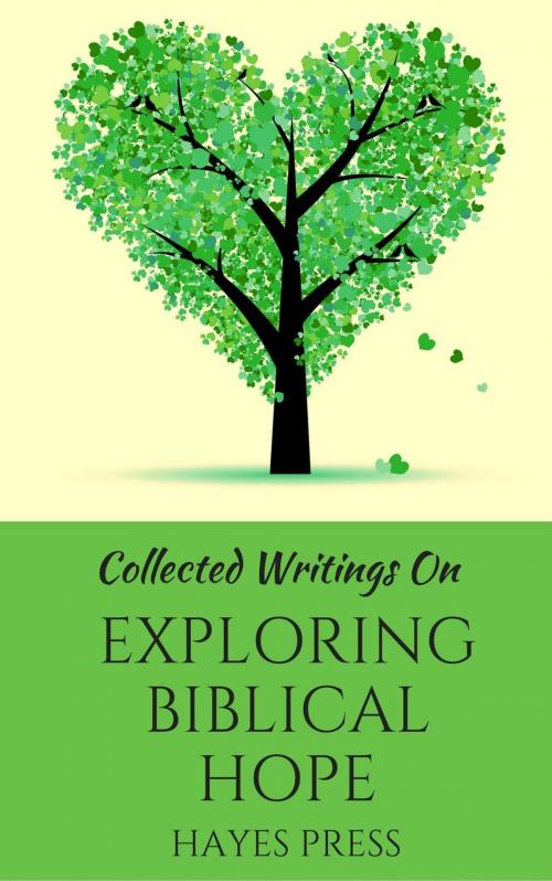 Cover of the book Collected Writings On ... Exploring Biblical Hope by Hayes Press, Hayes Press