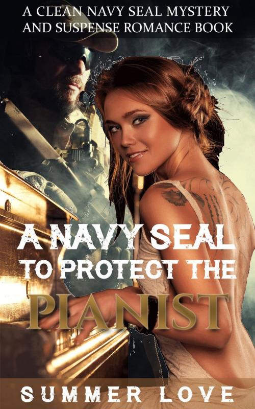 Cover of the book A Navy SEAL To Protect The Pianist by Summer Love, Summer Love