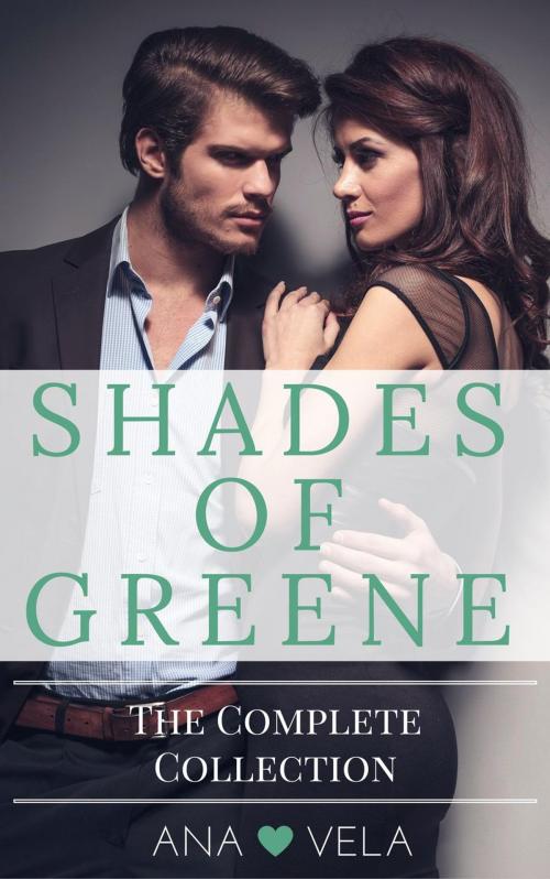 Cover of the book Shades of Greene (The Complete Collection) by Ana Vela, Roja Publishing