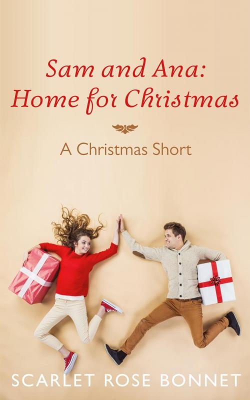 Cover of the book Sam and Ana: Home for Christmas by Scarlet Rose Bonnet, Scarlet Rose Bonnet