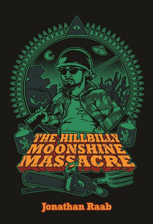 Cover of the book The Hillbilly Moonshine Massacre by Jonathan Raab, Literati Press Comics & Novels