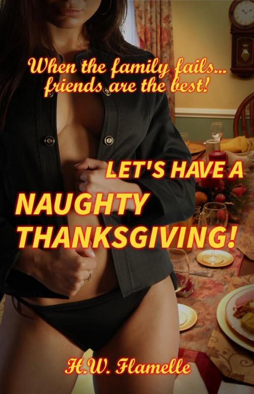 Cover of the book Let's have a naughty Thanksgiving! by H. W. Flamelle, Eros Shrugged Publishing