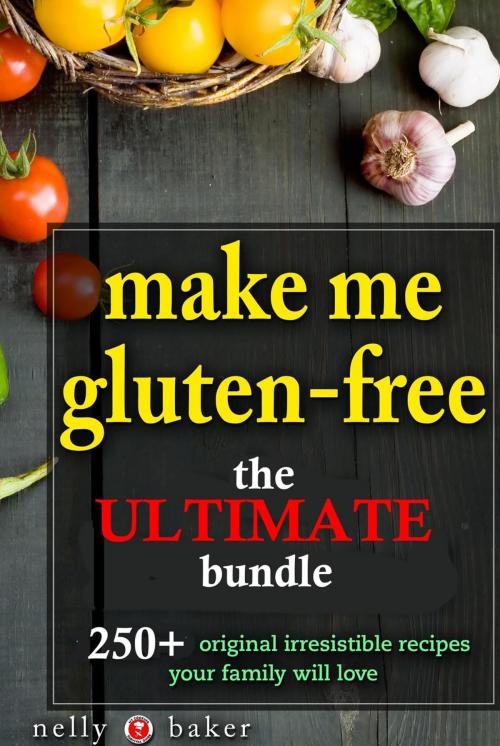 Cover of the book Make Me Gluten-free... The Ultimate Bundle! by Nelly Baker, Red Herring Press