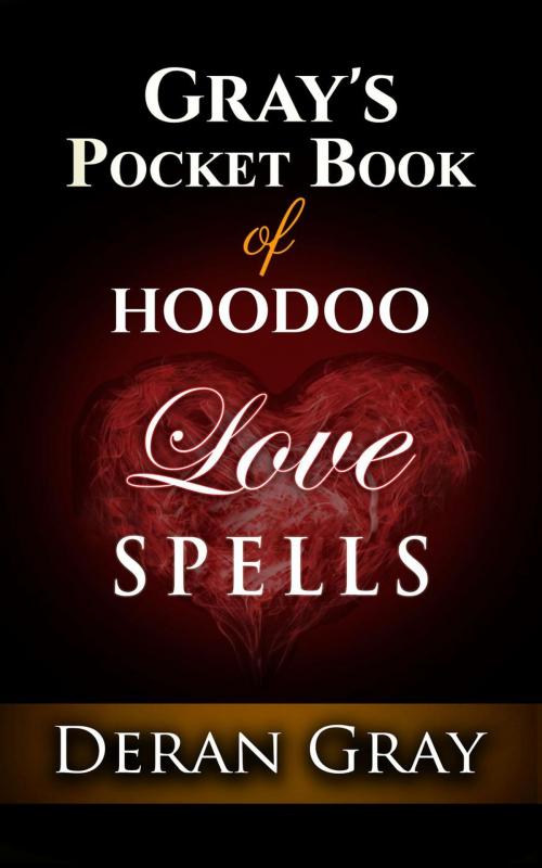Cover of the book Gray's Pocket Book of Hoodoo Love Spells by Deran Gray, Deran Gray