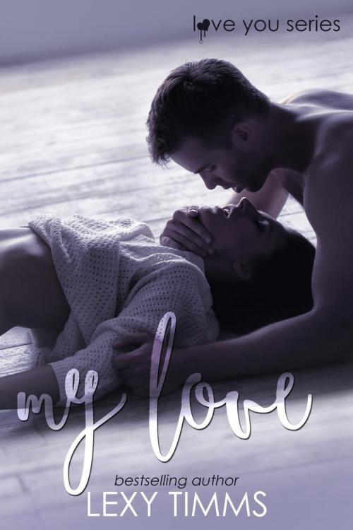 Cover of the book My Love by Lexy Timms, Dark Shadow Publishing