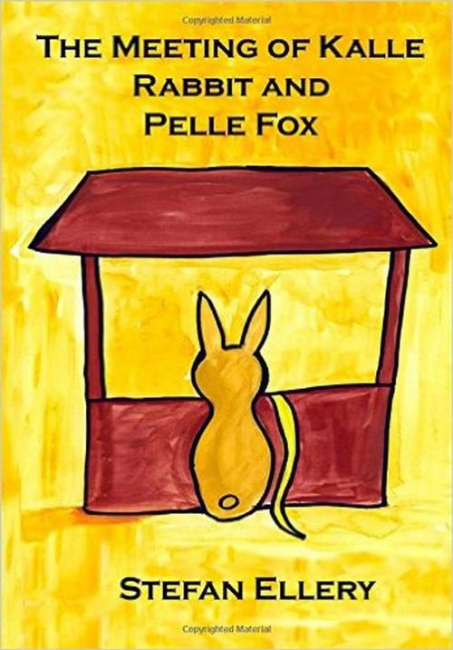 Cover of the book The Meeting of Kalle Rabbit and Pelle Fox by Stefan Ellery, Stefan Ellery