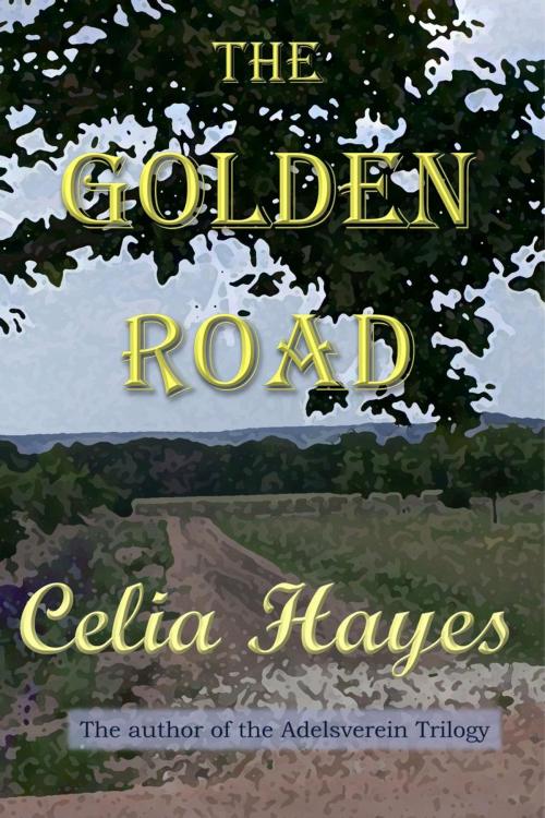 Cover of the book The Golden Road by Celia Hayes, Celia Hayes