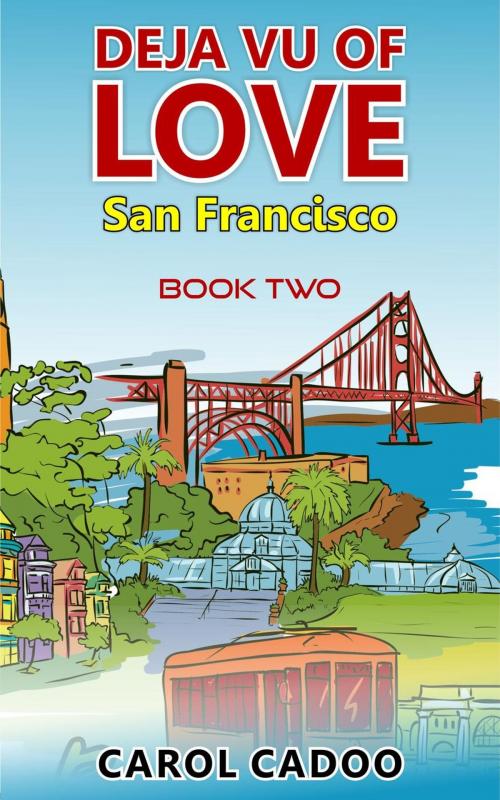 Cover of the book Deja Vu of Love San Francisco by Carol Cadoo, Plein Air Publishing