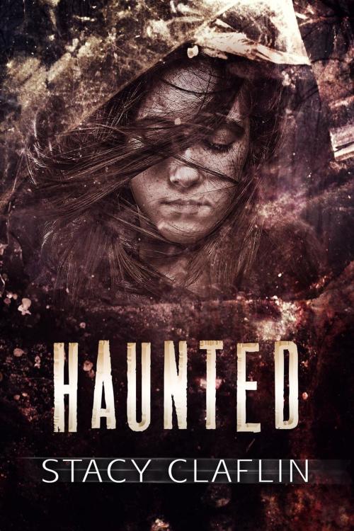 Cover of the book Haunted by Stacy Claflin, Stacy Claflin